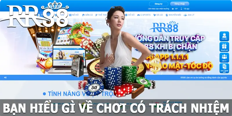 Bạn hiểu gì về chơi có trách nhiệm tại RR88?