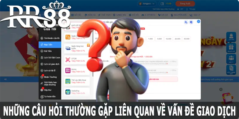 Những câu hỏi thường gặp tại RR88 liên quan đến giao dịch