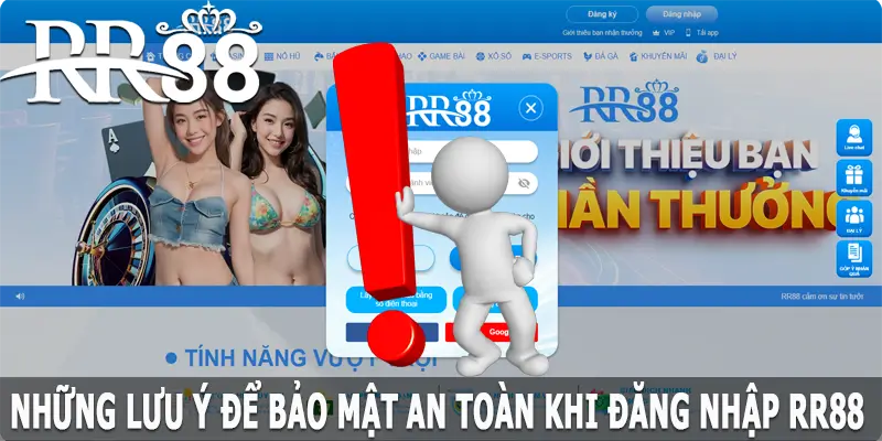 Những lưu ý để bảo mật an toàn khi đăng nhập RR88